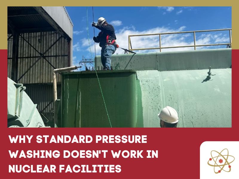 Why Nuclear Facilities Need More Than Just Standard Pressure Washing 1 MerrickWhy Standard Pressure Washing Doesnt Work in Nuclear Facilities 1
